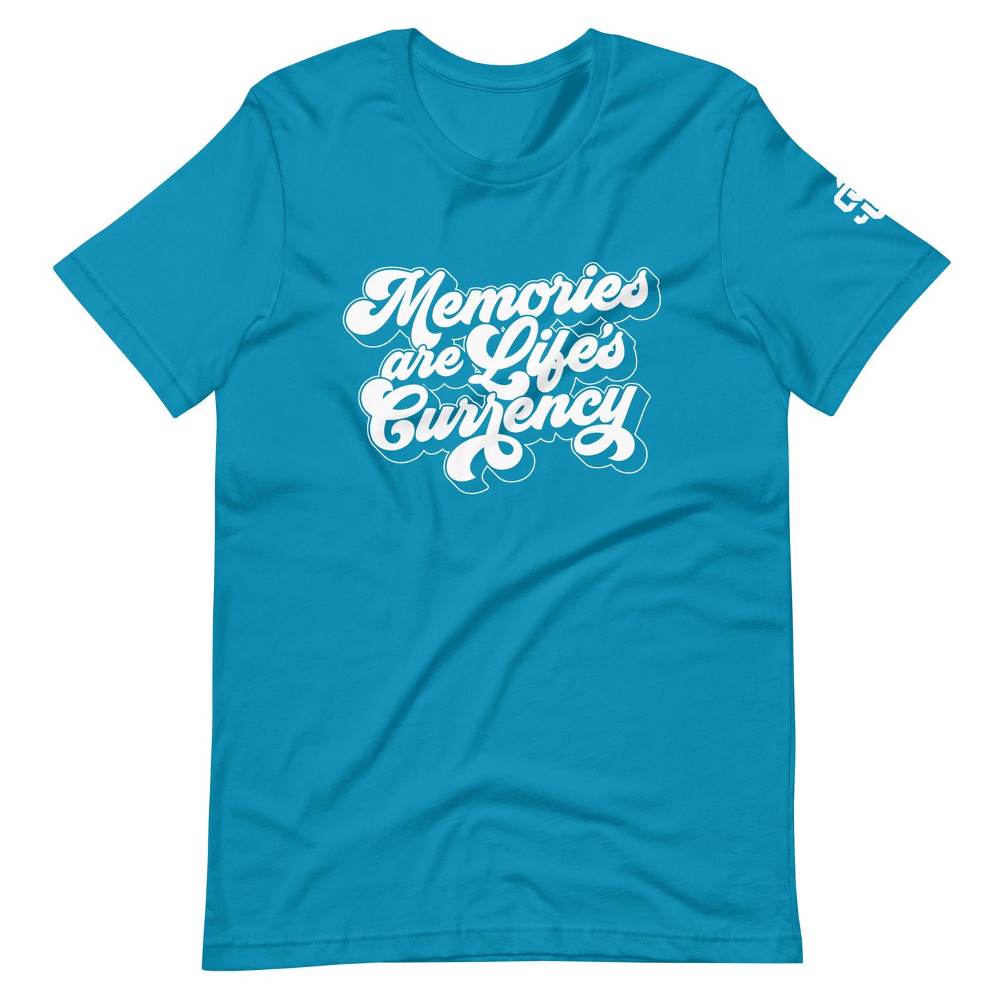 Memories Are Life's Currency Unisex t-shirt
